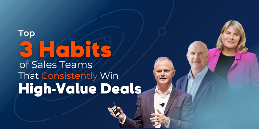 Top 3 Habits of Sales Teams that Consistently Win High-Value Deals